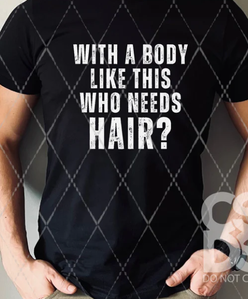 With a body like this who needs hair?