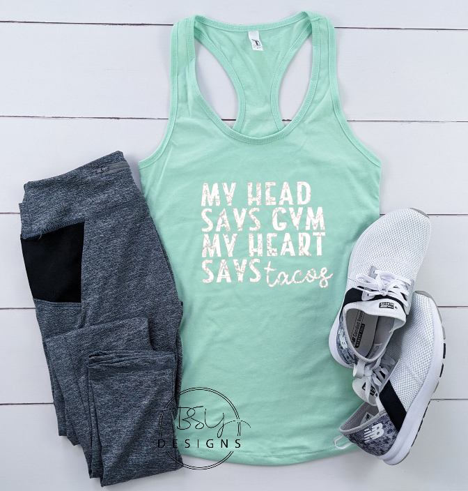 My head says gym my heart says tacos