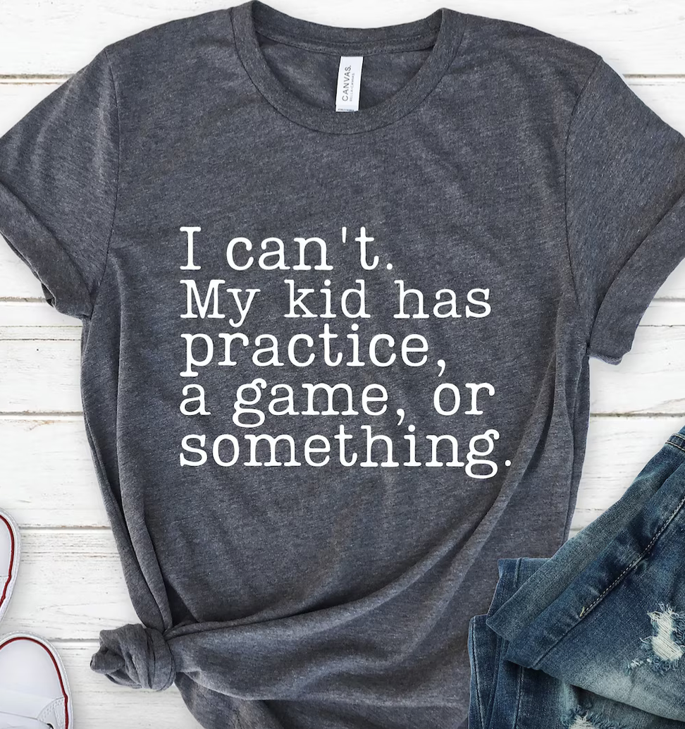 I can't my kid has practice