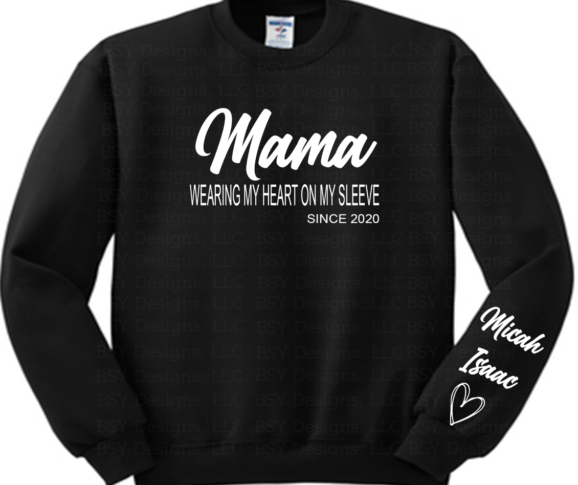 Customizable Mama Sweatshirt "I Wear my heart on my sleeve"