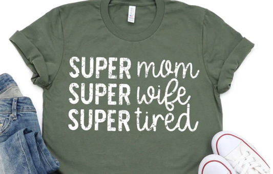 Super mom super wife super tired