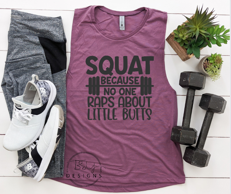 Squat because no one raps about little butts