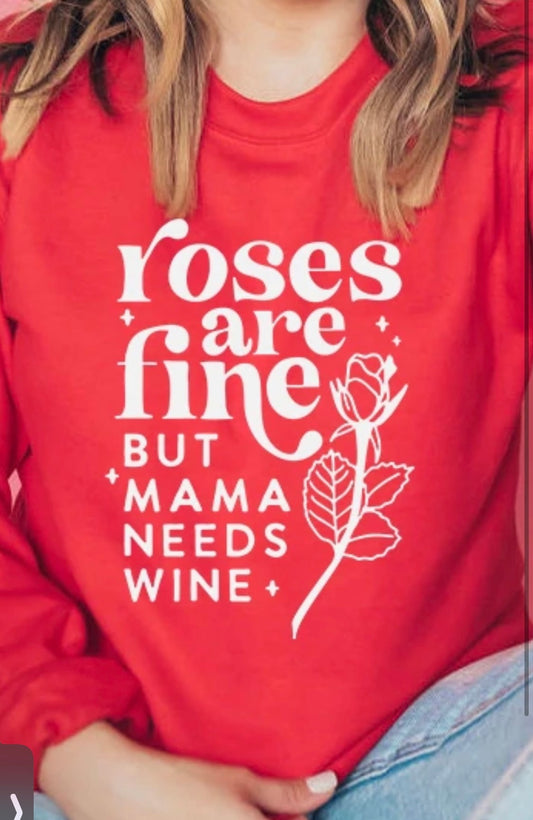 Roses are fine but mama needs wine